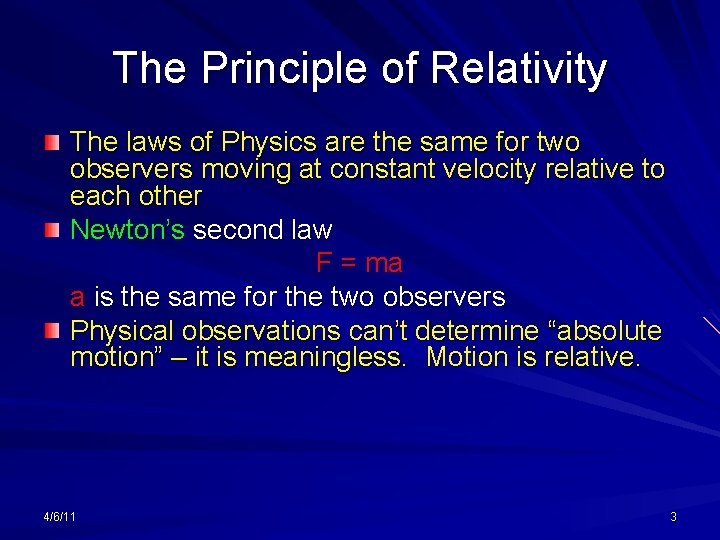 The Principle of Relativity The laws of Physics are the same for two observers