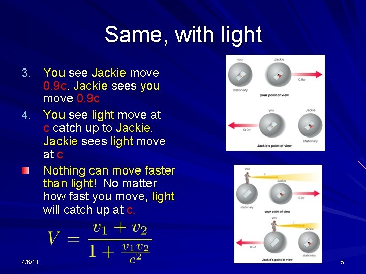 Same, with light You see Jackie move 0. 9 c. Jackie sees you move