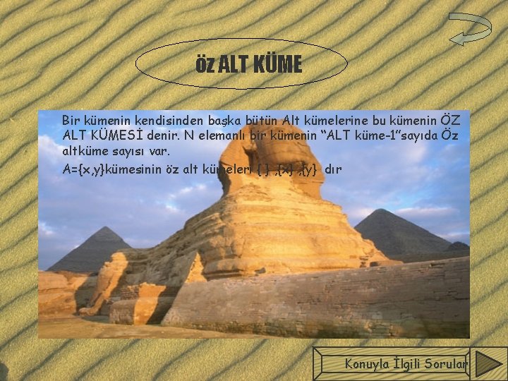 öz ALT KÜME Bir kümenin kendisinden başka bütün Alt kümelerine bu kümenin ÖZ ALT