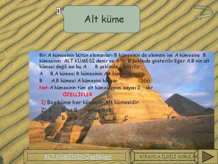 Alt küme Bir A kümesinin bütün elemanları B kümesinin de elemanı ise A kümesine