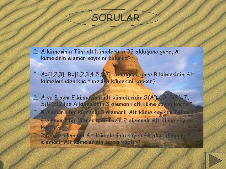 SORULAR 0 A kümesinin Tüm alt kümelerinin 32 olduğuna göre, A kümesinin eleman sayısını