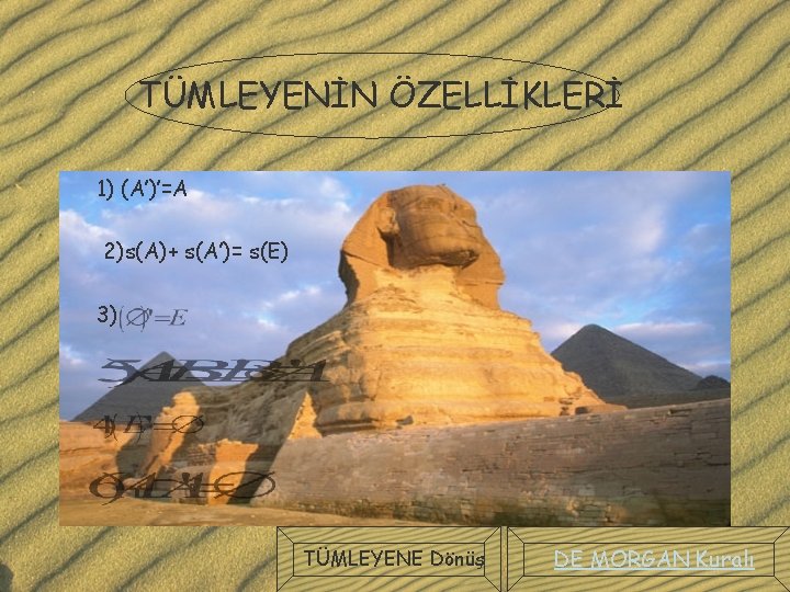 TÜMLEYENİN ÖZELLİKLERİ 1) (A’)’=A 2)s(A)+ s(A’)= s(E) 3) TÜMLEYENE Dönüş DE MORGAN Kuralı 