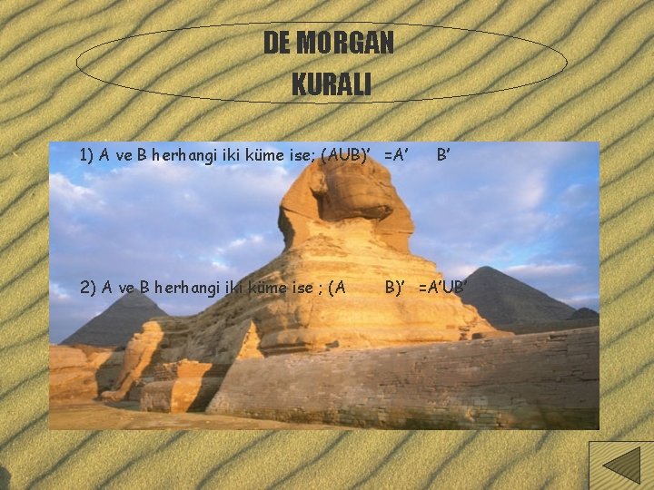 DE MORGAN KURALI 1) A ve B herhangi iki küme ise; (AUB)’ =A’ 2)