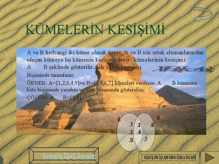 KÜMELERİN KESİŞİMİ A ve B herhangi iki küme olmak üzere, A ve B nin