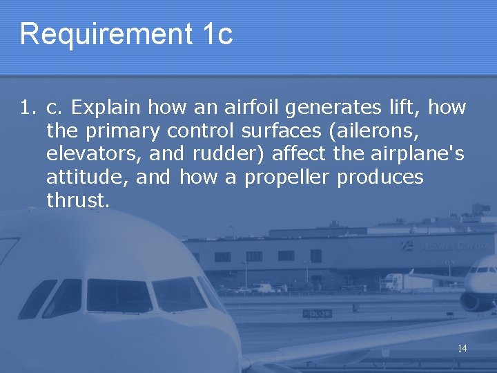 Requirement 1 c 1. c. Explain how an airfoil generates lift, how the primary Requirement 1 c 1. c. Explain how an airfoil generates lift, how the primary