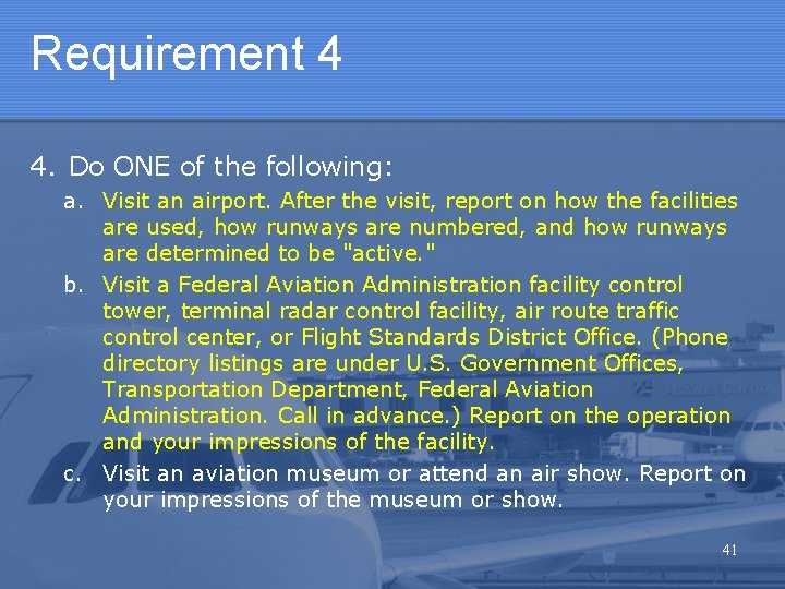 Requirement 4 4. Do ONE of the following: a. Visit an airport. After the Requirement 4 4. Do ONE of the following: a. Visit an airport. After the