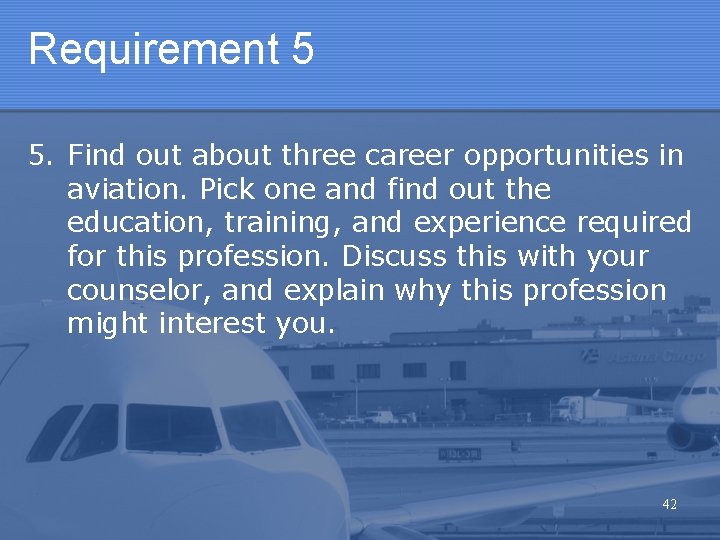 Requirement 5 5. Find out about three career opportunities in aviation. Pick one and Requirement 5 5. Find out about three career opportunities in aviation. Pick one and
