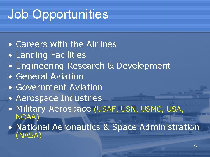 Job Opportunities • • Careers with the Airlines Landing Facilities Engineering Research & Development Job Opportunities • • Careers with the Airlines Landing Facilities Engineering Research & Development