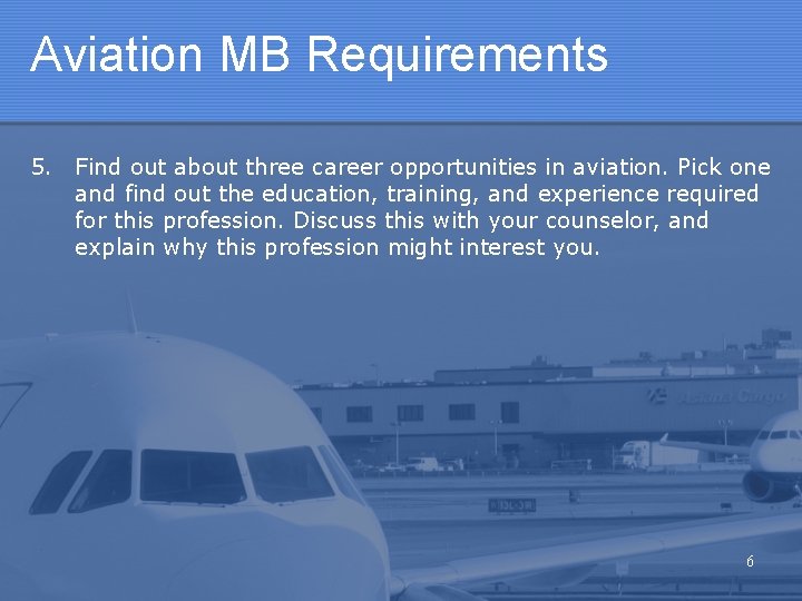 Aviation MB Requirements 5. Find out about three career opportunities in aviation. Pick one Aviation MB Requirements 5. Find out about three career opportunities in aviation. Pick one