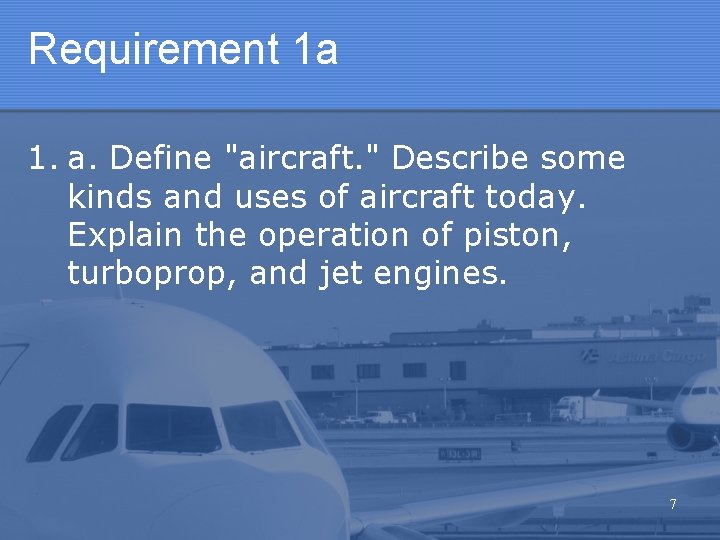 Requirement 1 a 1. a. Define "aircraft. " Describe some kinds and uses of Requirement 1 a 1. a. Define "aircraft. " Describe some kinds and uses of