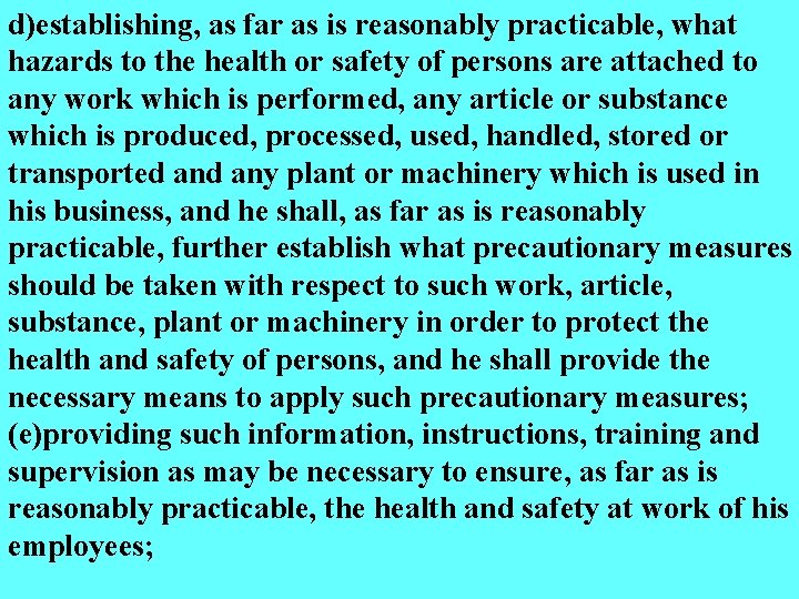 d)establishing, as far as is reasonably practicable, what hazards to the health or safety