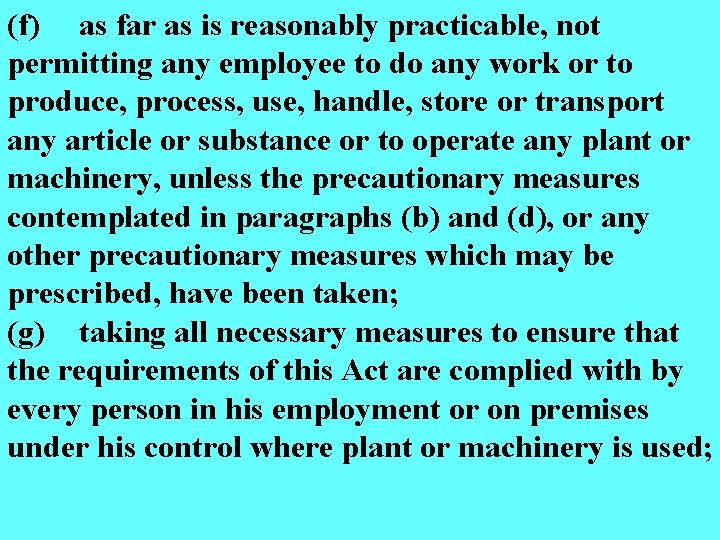 (f) as far as is reasonably practicable, not permitting any employee to do any