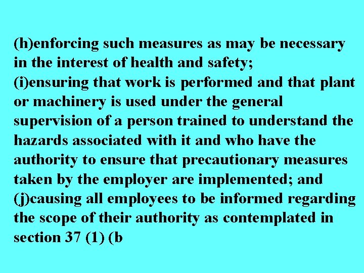(h)enforcing such measures as may be necessary in the interest of health and safety;