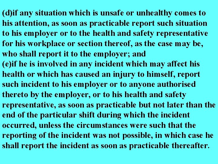 (d)if any situation which is unsafe or unhealthy comes to his attention, as soon
