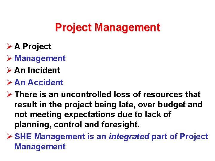 Project Management Ø A Project Ø Management Ø An Incident Ø An Accident Ø