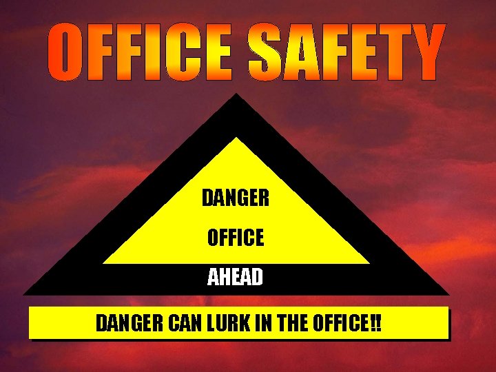 DANGER OFFICE AHEAD DANGER CAN LURK IN THE OFFICE!! 