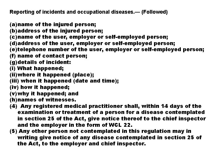 Reporting of incidents and occupational diseases. — (Followed) (a)name of the injured person; (b)address