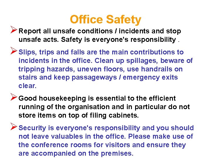 Office Safety Ø Report all unsafe conditions / incidents and stop unsafe acts. Safety