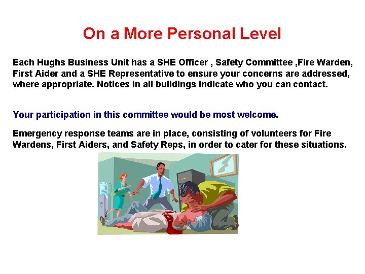 On a More Personal Level Each Hughs Business Unit has a SHE Officer ,