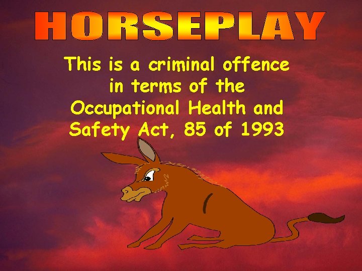 This is a criminal offence in terms of the Occupational Health and Safety Act,