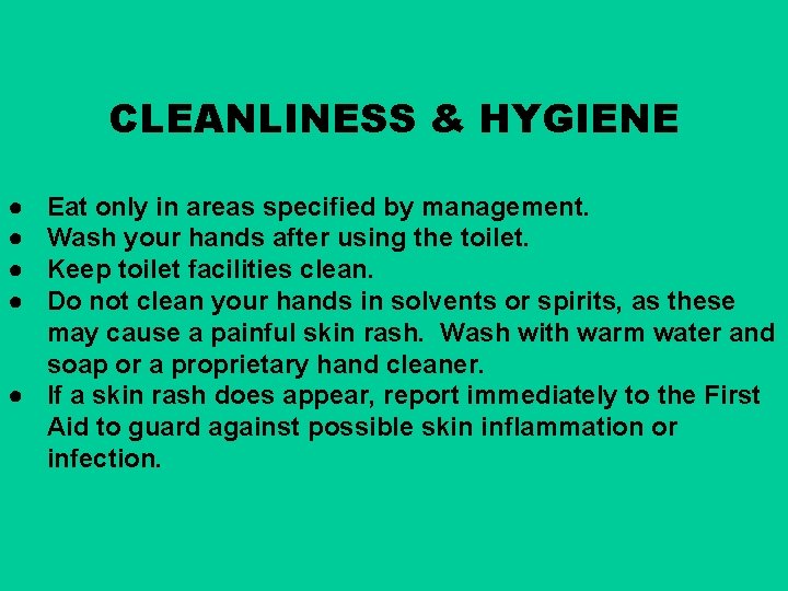 CLEANLINESS & HYGIENE ● ● Eat only in areas specified by management. Wash your
