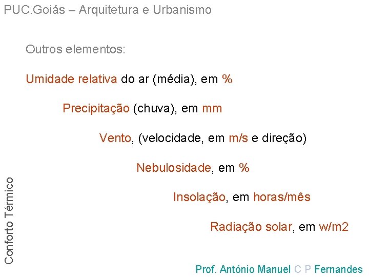 PUC. Goiás – Arquitetura e Urbanismo Outros elementos: Umidade relativa do ar (média), em