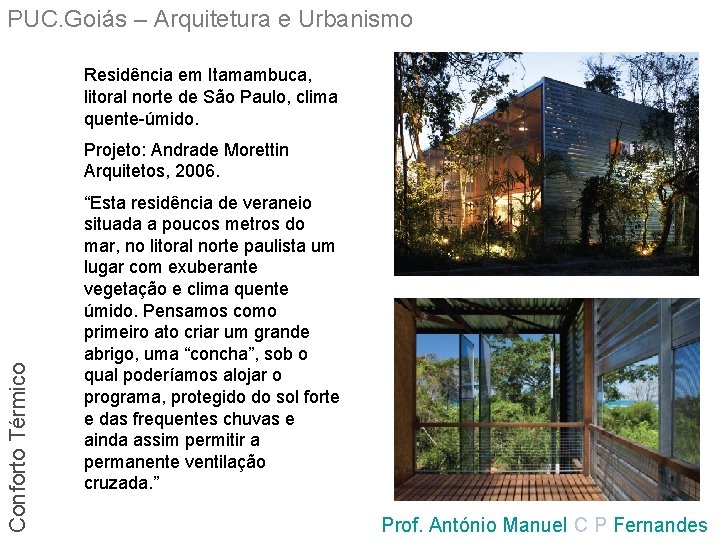 PUC. Goiás – Arquitetura e Urbanismo Residência em Itamambuca, litoral norte de São Paulo,