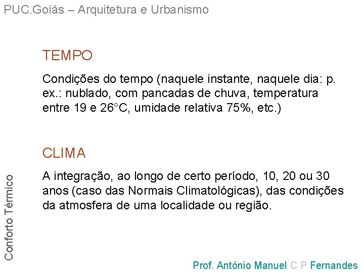 PUC. Goiás – Arquitetura e Urbanismo TEMPO Condições do tempo (naquele instante, naquele dia: