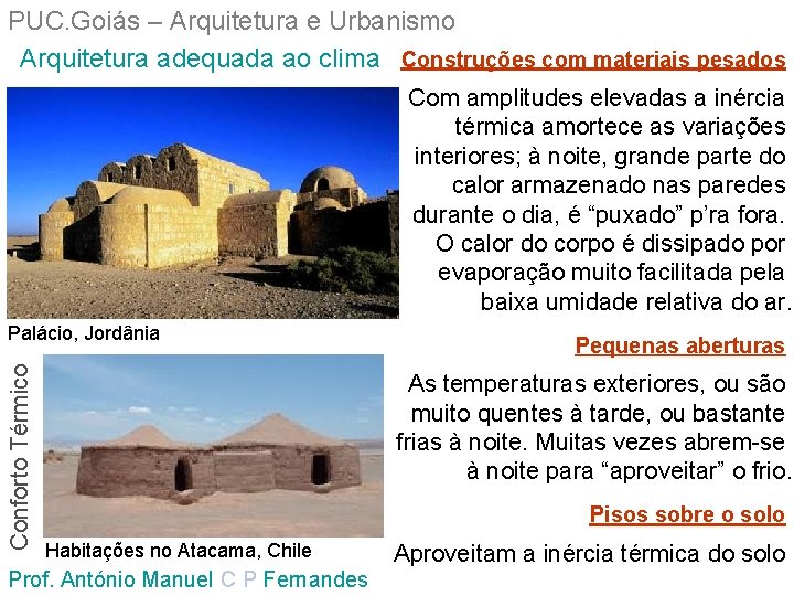PUC. Goiás – Arquitetura e Urbanismo Arquitetura adequada ao clima Construções com materiais pesados