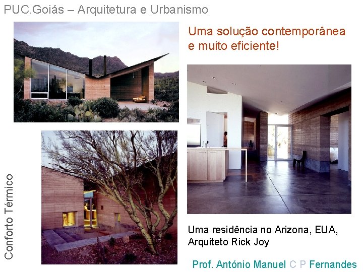 PUC. Goiás – Arquitetura e Urbanismo Conforto Térmico Uma solução contemporânea e muito eficiente!