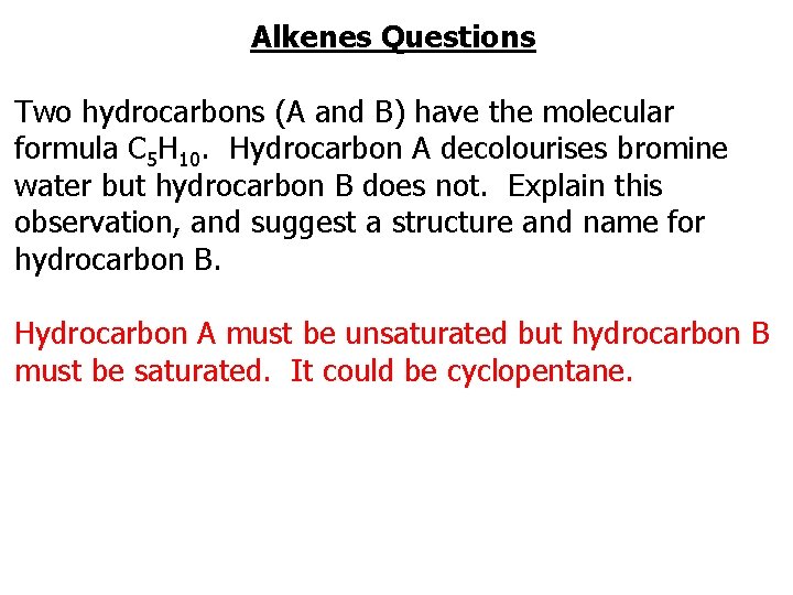 Alkenes Questions Two hydrocarbons (A and B) have the molecular formula C 5 H