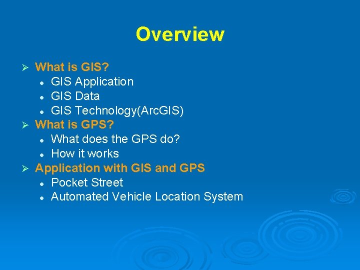 Overview What is GIS? l GIS Application l GIS Data l GIS Technology(Arc. GIS) Overview What is GIS? l GIS Application l GIS Data l GIS Technology(Arc. GIS)