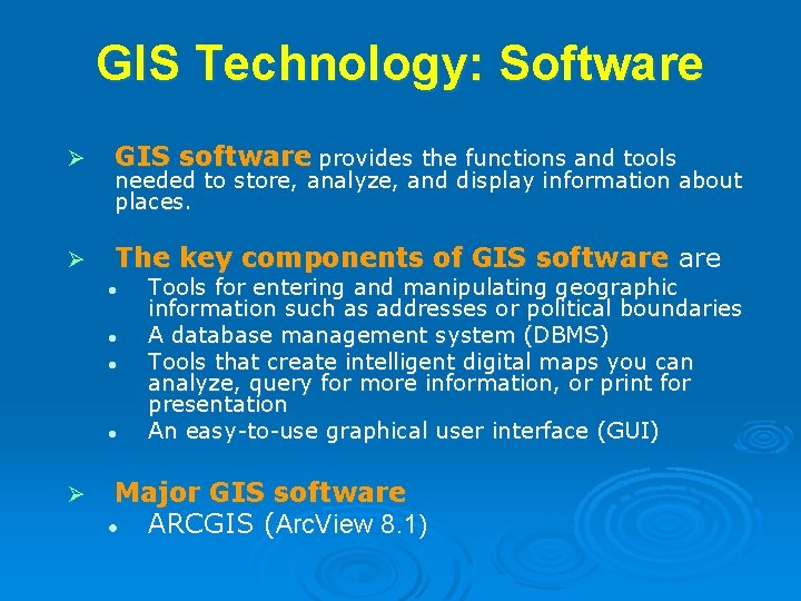 GIS Technology: Software Ø GIS software provides the functions and tools Ø The key GIS Technology: Software Ø GIS software provides the functions and tools Ø The key