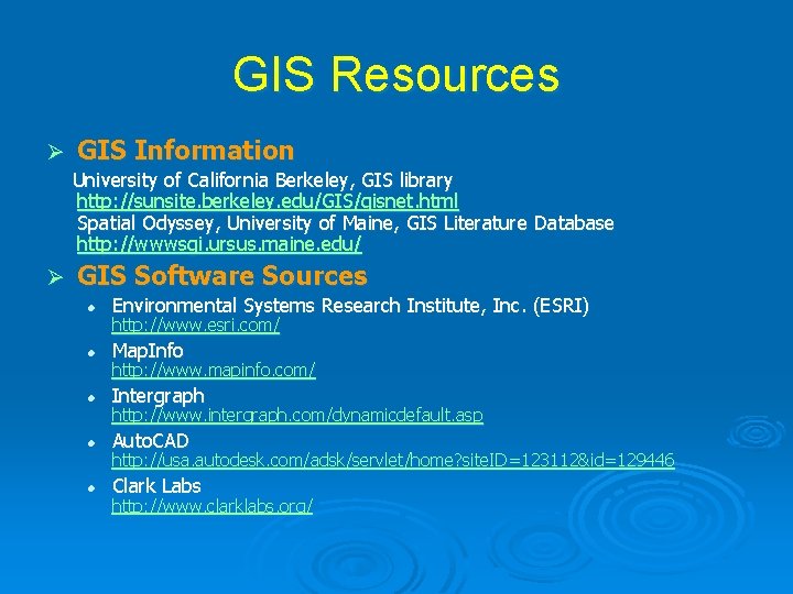 GIS Resources Ø GIS Information University of California Berkeley, GIS library http: //sunsite. berkeley. GIS Resources Ø GIS Information University of California Berkeley, GIS library http: //sunsite. berkeley.