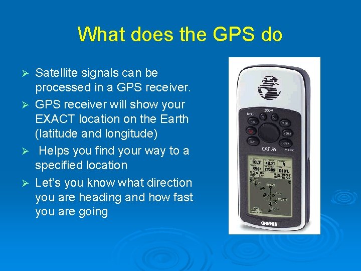 What does the GPS do Satellite signals can be processed in a GPS receiver. What does the GPS do Satellite signals can be processed in a GPS receiver.