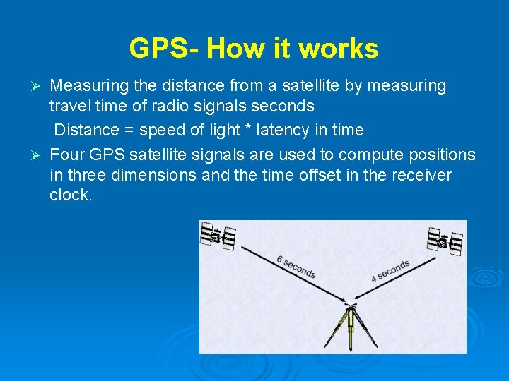 GPS- How it works Measuring the distance from a satellite by measuring travel time GPS- How it works Measuring the distance from a satellite by measuring travel time