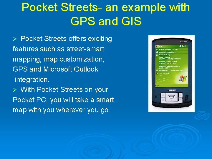 Pocket Streets- an example with GPS and GIS Pocket Streets offers exciting features such Pocket Streets- an example with GPS and GIS Pocket Streets offers exciting features such