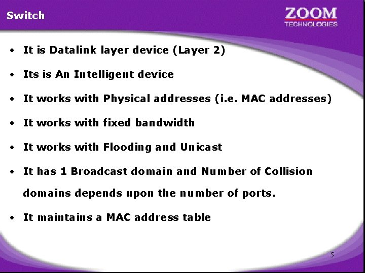 Switch • It is Datalink layer device (Layer 2) • Its is An Intelligent