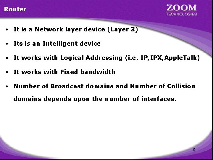 Router • It is a Network layer device (Layer 3) • Its is an
