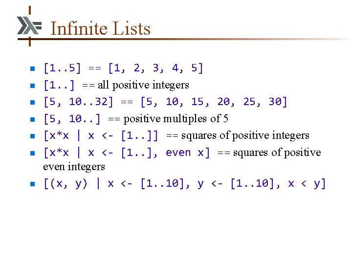 Infinite Lists n n n n [1. . 5] == [1, 2, 3, 4,