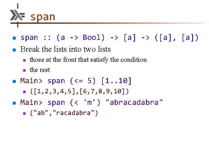 span n n span : : (a -> Bool) -> [a] -> ([a], [a])