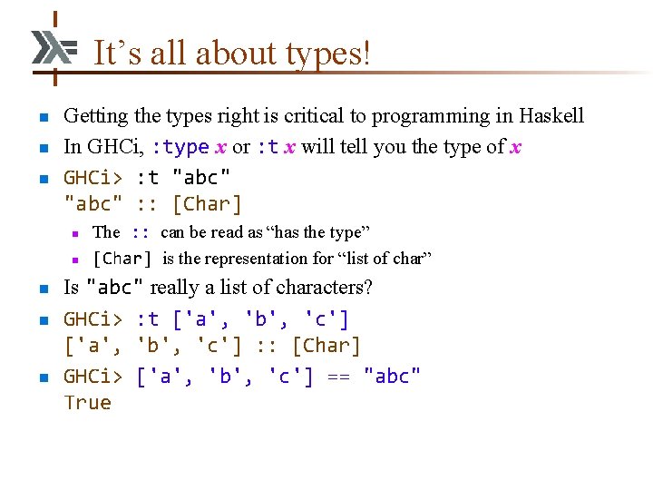 It’s all about types! n n n Getting the types right is critical to