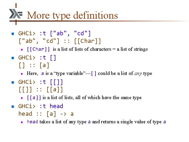 More type definitions n GHCi> : t ["ab", "cd"] : : [[Char]] n n