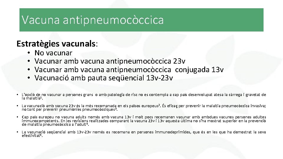 Vacuna antipneumocòccica Estratègies vacunals: • • No vacunar Vacunar amb vacuna antipneumocòccica 23 v