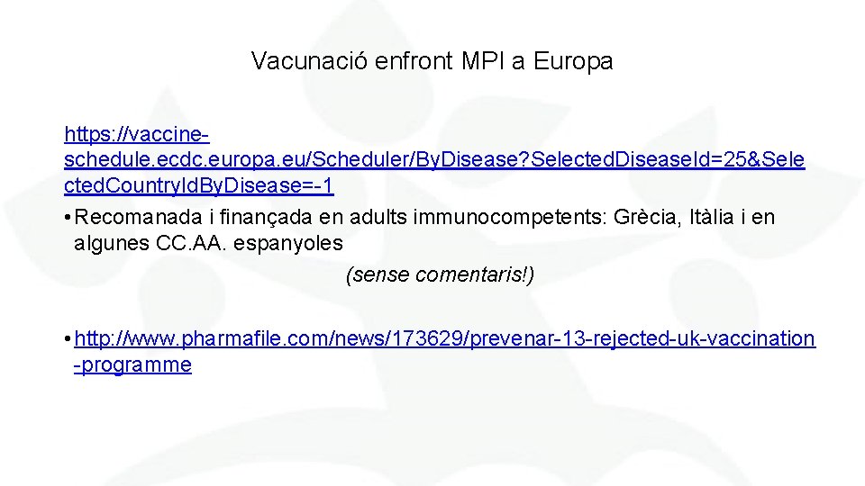 Vacunació enfront MPI a Europa https: //vaccine schedule. ecdc. europa. eu/Scheduler/By. Disease? Selected. Disease.