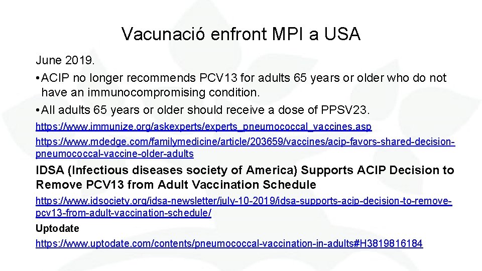 Vacunació enfront MPI a USA June 2019. • ACIP no longer recommends PCV 13