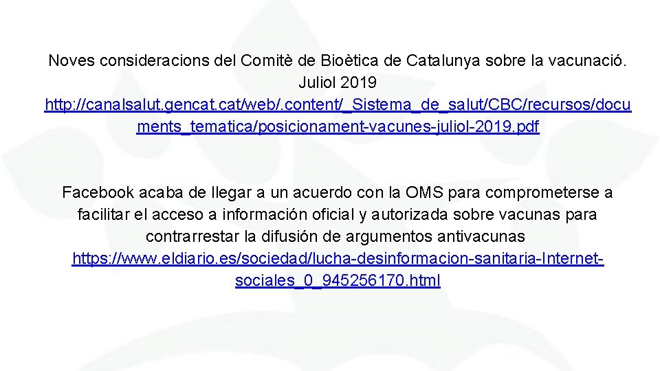 Noves consideracions del Comitè de Bioètica de Catalunya sobre la vacunació. Juliol 2019 http: