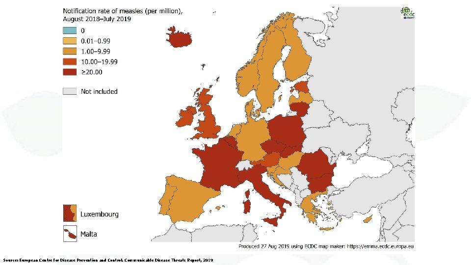 Source: European Centre for Disease Prevention and Control. Communicable Disease Threats Report, 2019 6