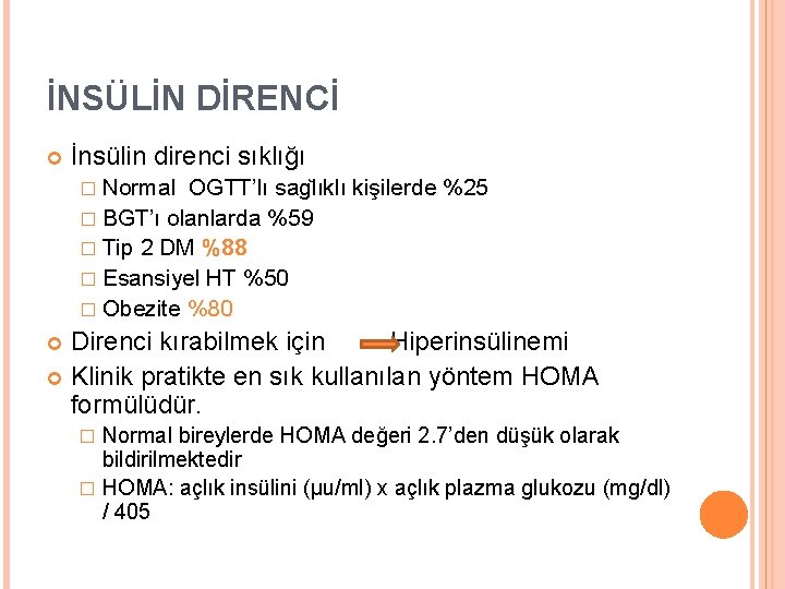 İNSÜLİN DİRENCİ İnsülin direnci sıklığı � Normal OGTT’lı sag lıklı kişilerde %25 � BGT’ı