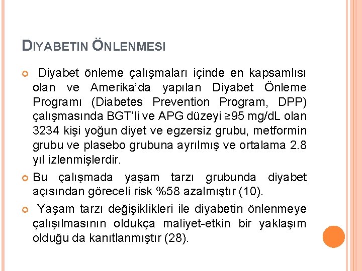 DIYABETIN ÖNLENMESI Diyabet önleme çalışmaları içinde en kapsamlısı olan ve Amerika’da yapılan Diyabet Önleme